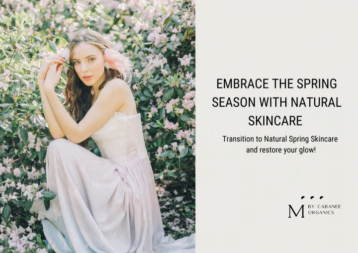 Embrace the Spring Season with Natural Skincare with Cabanee Organics
